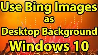 How to Use Daily Bing Image as Desktop Background in Windows 10