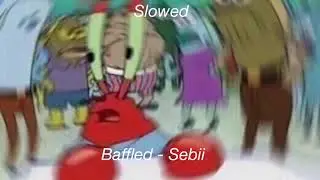 BAFFLEdd - SEBii slowed