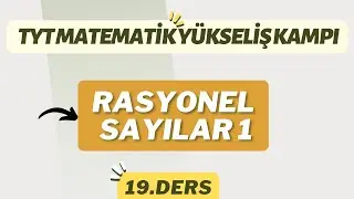 Rasyonel Sayılar 1 | TYT Matematik Yükseliş Kampı 19.Ders | Bana Matematik Sor