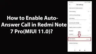 Как включить автоответ на вызов в Redmi Note 7 Pro (MIUI 11.0)?