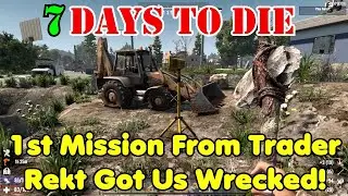 1st Mission From Trader Rekt Got Us Wrecked! 7 Days To Die Gameplay 1.0 Ep-2