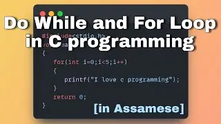 Do While and for loop in C programming - Explained in Assamese