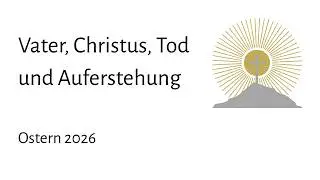 Father, Christ, Death and Resurrection - Easter 2026 | Anthroposophy | Rudolf Steiner