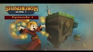 Stonehearth first look/let's play!