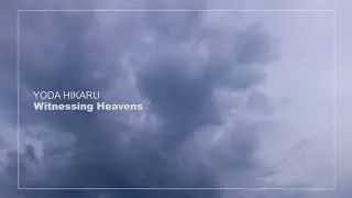 Witnessing Heavens / よだひかる