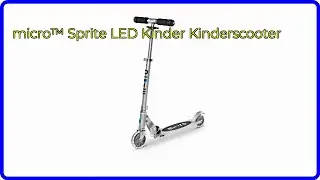 BEWERTUNG (2025): micro&trade; Sprite LED Kinder Kinderscooter. WESENTLICHE Einzelheiten