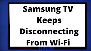 Телевизор Samsung постоянно отключается от Wi-Fi &mdash; ПРОСТЫЕ РЕШЕНИЯ