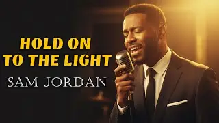 Hold On to the Light  - SAM JORDAN - Motown Gospel Worship Classics