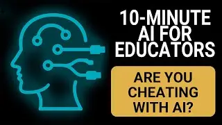 Are You Cheating by Using AI? - 10-Minute AI for Educators