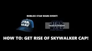 ROBLOX STAR WARS EVENT (HOW TO GET THE RISE OF SKYWALKER CAP!) [December 2019]