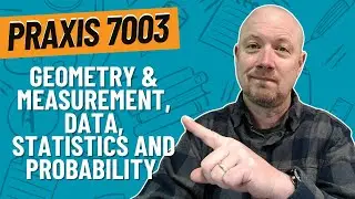 Geometry and Measurement, Data, Statistics, and Probability Practice Problems for Praxis 7003