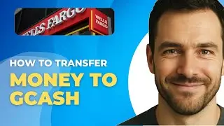 Как перевести деньги из Wells Fargo в GCash: полное руководство 2025