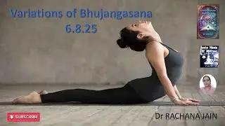 Bhujanasana Variations for FLEXIBILITY Mastery, by Dr Rachana Jain 06 08 2025