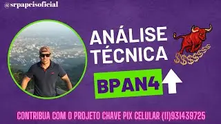 BPAN4 AN&Aacute;LISE T&Eacute;CNICA, PARA ENTRAR HOJE ESTA RUIM O IDEAL &Eacute; ESPERAR UM POUCO ! ENTENDA