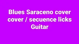 Blues Saraceno licks guitar cover Demo 
