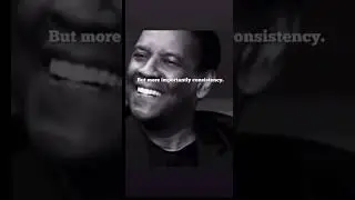 Denzel Washington : Discipline and Consistency #justsaying