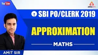 SBI PO/CLERK 2019 |  Approximation   | Maths | Day 37 | Amit Sir | 10:45 A.M - 11:30 A.M