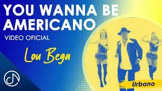 You Wanna Be AMERICANO 🕺 - Lou Bega [Video Oficial]