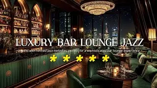 Elegant Jazz Lounge - Smooth Instrumental Music for Upscale Bar Atmosphere | Relaxing Background