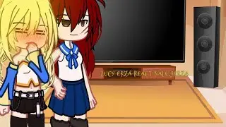lucy and erza react natsu × Lucy ,jellal × erza |Gacha club