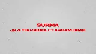 SURMA FT. KARAM BRAR - JK & TRU-SKOOL (Official Audio)