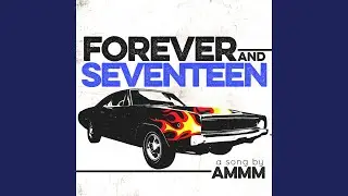 Forever and Seventeen