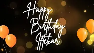 Happy Birthday Iftekar 🎉 | A Special Wish Just for You! | Let's Celebrate! 🎂