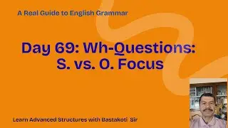Day 69 WH Questions Subject vs Object Focus
