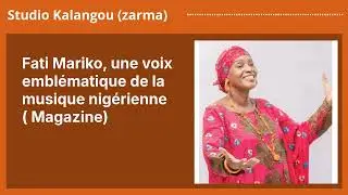 Fati Mariko, une voix embl&eacute;matique de la musique nig&eacute;rienne ( Magazine) | Studio Kalangou (zarma)