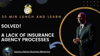 Implementing Insurance Agency Processes and Tasks 30 Min Lunch and Learn