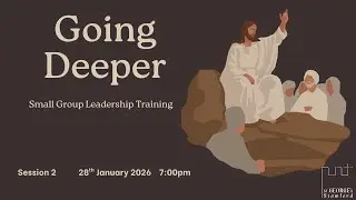 Going Deeper - Small GroupTraining : Session 2