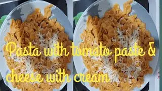 PASTA WITH TOMATO PASTE & CHEESE WITH CREAM