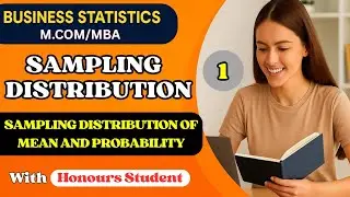 Sampling Distribution | Sampling distribution of mean & probability | M.COM/MBA| Business Statistics