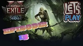 Path of Exile 2: The Last of the Druids - Episode 15
