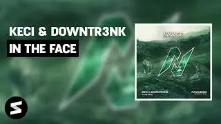 KECI & Downtr3nk - In The Face