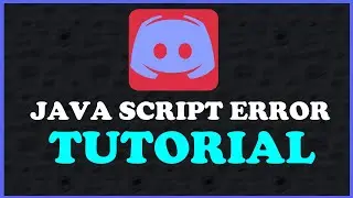 Discord -  Fix Java Script Error - TUTORIAL | 2022