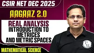 CSIR NET Dec 2025 | Real Analysis - Introduction to Metrices and Metric Spaces | PW