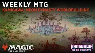 Weekly MTG | Kamigawa: Neon Dynasty Worldbuilding