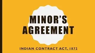 Minor's Agreement - Indian Contract Act, Section 11,12