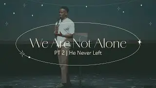 WE ARE NOT ALONE: HE NEVER LEFT, PT2 | Rudy Bropleh
