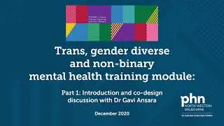 TGDNB mental health training module: introduction of co-design with Dr Gavi Ansara