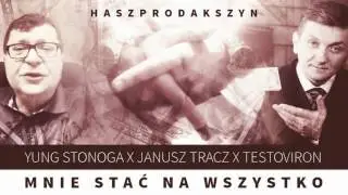 YUNG STONOGA X JANUSZ TRACZ X TESTOVIRON - MNIE STAĆ NA WSZYSTKO