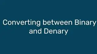 A-Level Comp Sci: Denary to Binary