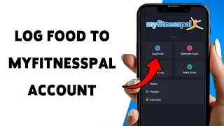 How To Log Food To MyFitnessPal Account | Add Meals And Snacks In MyFitnessPal App 2026