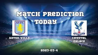 Aston Villa vs Crystal Palace Predictions | Match prediction
