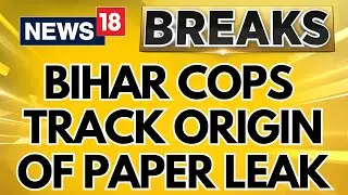 NEET UG 2024 Paper Leak Row | Bihar Cops Track Origin Of Paper Leak Scam | English News | News18
