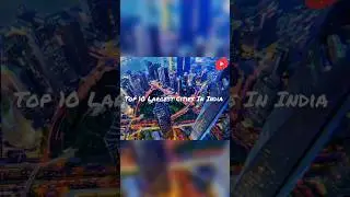Top 10 Largest Cities In India || The Super Knowledge 100
