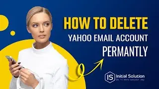 How to delete a yahoo email account permantly (educational ) 2024 | Initial Solution