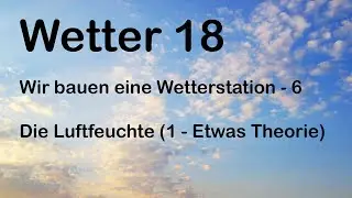 Wetterkurs Folge 18: Die Messger&auml;te - die Luftfeuchte (1 - Theorie)