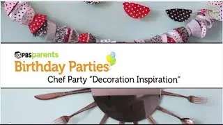 Chef-Themed Birthday Party | Part 1: DIY Decorations | PBS Parents